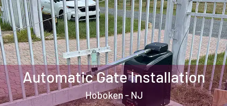 Automatic Gate Installation Hoboken - NJ