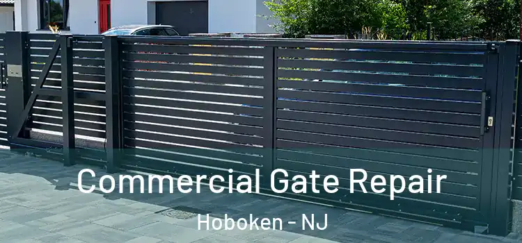 Commercial Gate Repair Hoboken - NJ