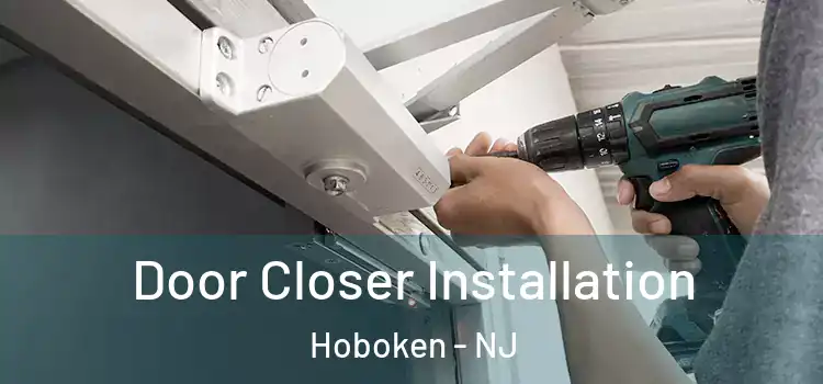 Door Closer Installation Hoboken - NJ