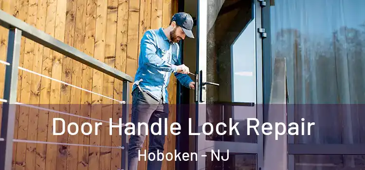 Door Handle Lock Repair Hoboken - NJ