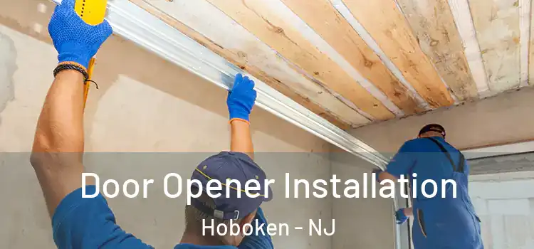  Door Opener Installation Hoboken - NJ