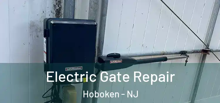  Electric Gate Repair Hoboken - NJ