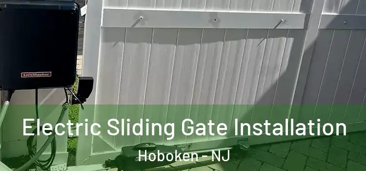 Electric Sliding Gate Installation Hoboken - NJ