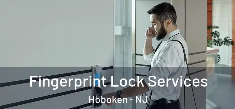 Fingerprint Lock Services Hoboken - NJ