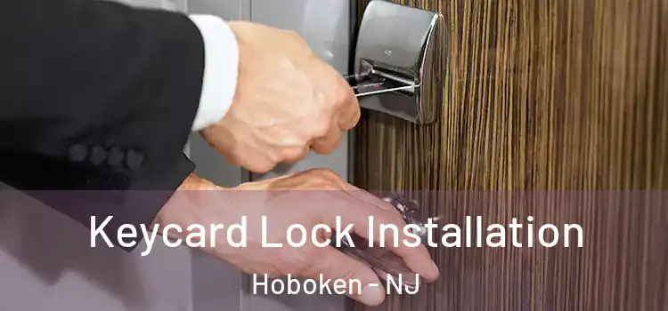 Keycard Lock Installation Hoboken - NJ