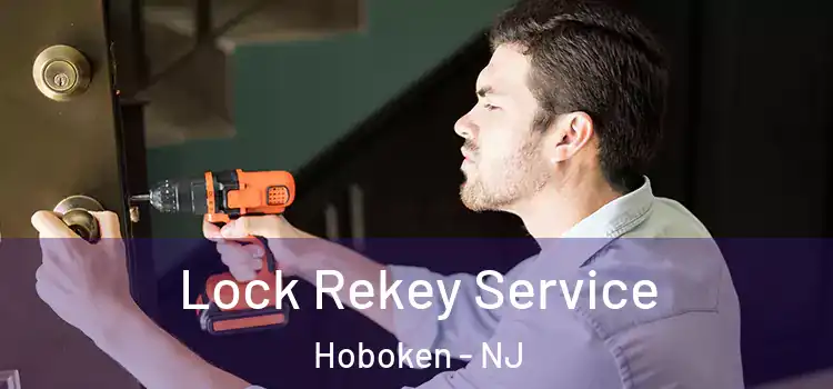  Lock Rekey Service Hoboken - NJ