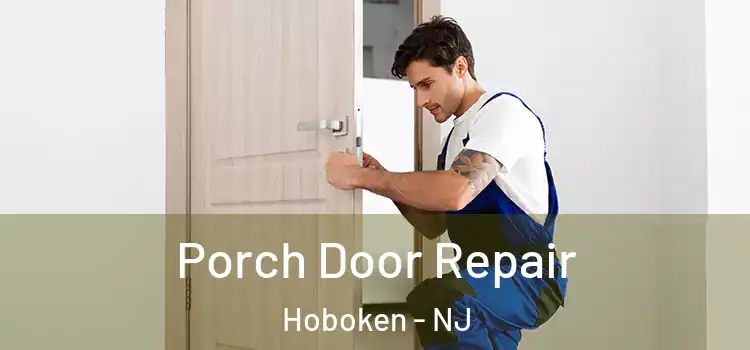  Porch Door Repair Hoboken - NJ