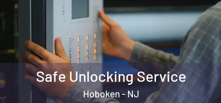 Safe Unlocking Service Hoboken - NJ