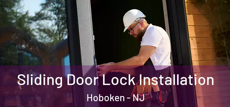 Sliding Door Lock Installation Hoboken - NJ