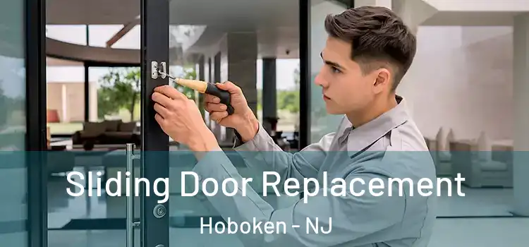 Sliding Door Replacement Hoboken - NJ