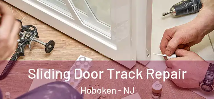 Sliding Door Track Repair Hoboken - NJ