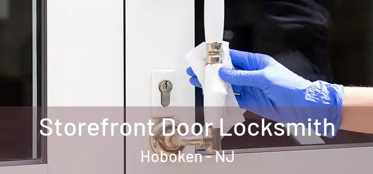 Storefront Door Locksmith Hoboken - NJ